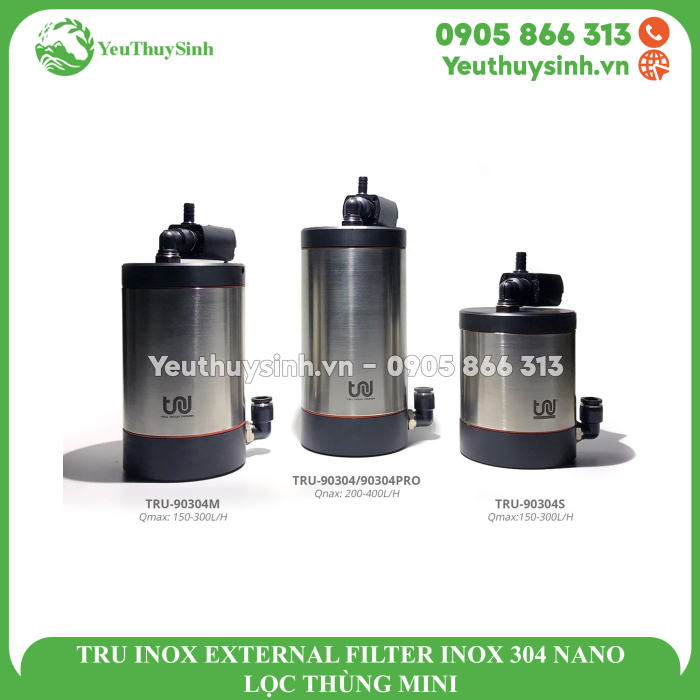 TRU INOX EXTERNAL FILTER INOX 304 NANO - LỌC THÙNG MINI